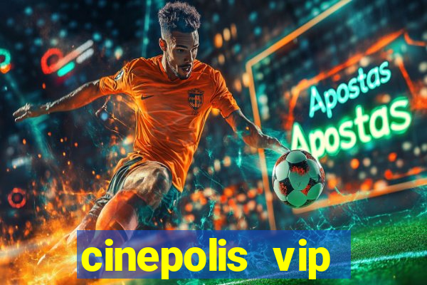 cinepolis vip parque shopping